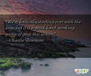 We're basically starting over with the boys,