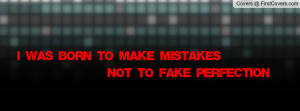 was born to make mistakes not to fake perfection , Pictures