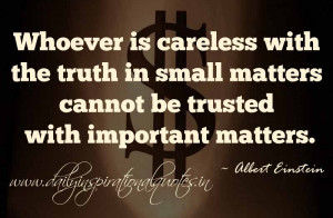 ... matters cannot be trusted with important matters. ~ Albert Einstein