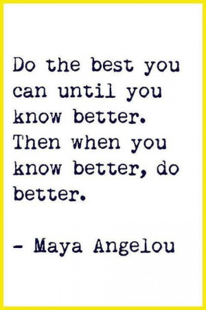 Maya Angelou (via No Excuses University's Facebook page)