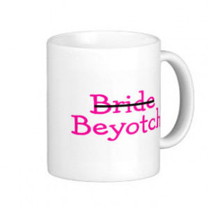 Bride Beyotch (Pink) Coffee Mug
