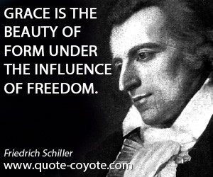 quotes Grace is the beauty of form under the influence of freedom