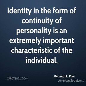 Kenneth L Pike Identity in the form of continuity of personality is