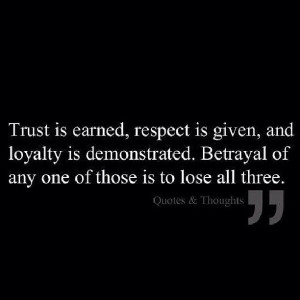 Betrayal of any one of those is to lose all three.