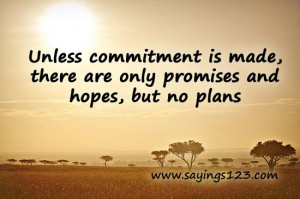 Commitment+Quotes+And+Sayings | Unless commitment is made, there are ...
