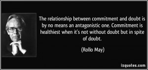 The relationship between commitment and doubt is by no means an ...