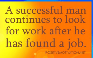 successful man continues to look for work – Positive Thoughts For ...