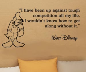 Disney Donald Duck I have been up against tough competition wall quote ...