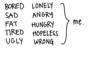 ... tired fat hopeless ugly bored angry wrong hungry emotion how i feel