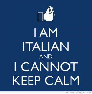am Italian and I cannot keep calm