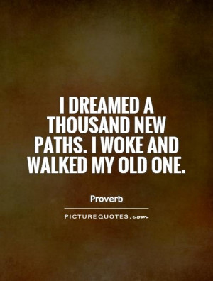 Dream Quotes Path Quotes Proverb Quotes