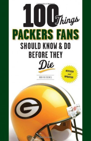 100 Things Packers Fans Should Know & Do Before They Die (100 Things ...