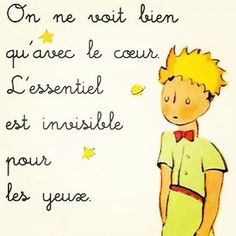 Le Petit Prince - my other all-time favorite quote. Thank you, Mr ...