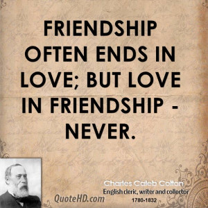 Friendship often ends in love; but love in friendship - never.