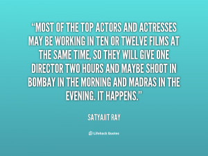 quote-Satyajit-Ray-most-of-the-top-actors-and-actresses-30616.png