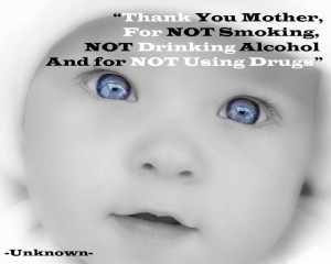 thank-you-mother-for-not-smoking-not-drinking-alcohol-and-for-not ...
