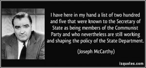 ... and shaping the policy of the State Department. - Joseph McCarthy