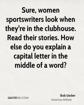 Sure, women sportswriters look when they're in the clubhouse. Read ...