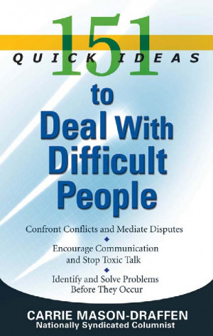 ... People Quotes 151 quick ideas to deal with difficult people