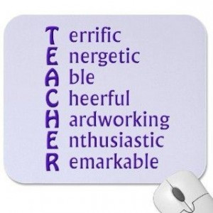 TEACHERS ARE: T-errific E-nergetic A-ble C-heerful H-ardworking E ...
