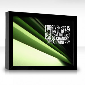 Forgiveness as quoted by Oprah