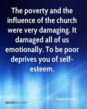 Frank McCourt - The poverty and the influence of the church were very ...