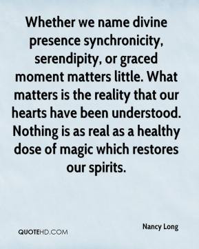 Whether we name divine presence synchronicity, serendipity, or graced ...