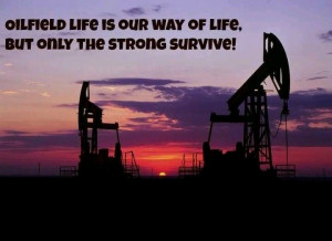 Displaying (17) Gallery Images For Oil Field Quotes And Sayings...