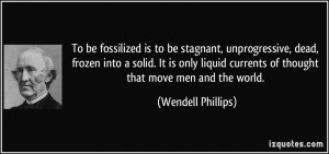 To be fossilized is to be stagnant, unprogressive, dead, frozen into a ...