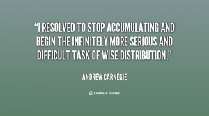 resolved to stop accumulating and begin the infinitely more serious ...