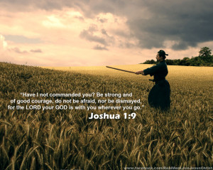 Have I Not Commanded You Be Strong And Of Good Courage - Bible Quote