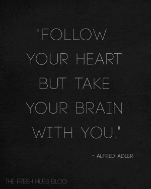 Alfred Adler Yes!! Thinking and feeling should be partners, not ...