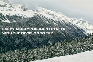 Every accomplishment starts with the decision to try - Positive ...