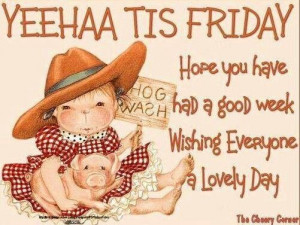 Yeehaa it's Friday y'all!