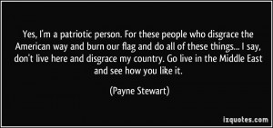 Yes, I'm a patriotic person. For these people who disgrace the ...
