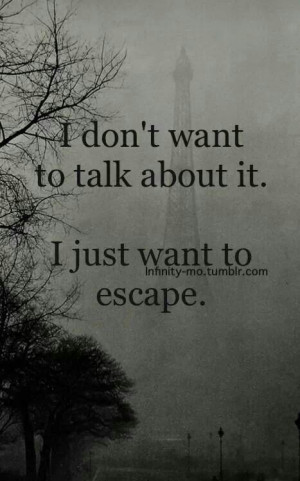 want to escape