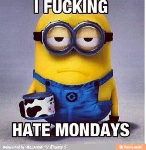 Hate Mondays Minion