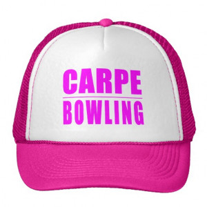 Funny Girl Bowlers Quotes : Carpe Bowling Trucker Hat