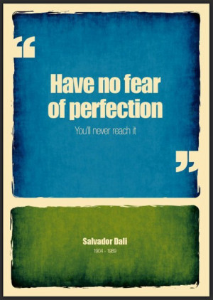 no fear, perfection, quote, salvador dali