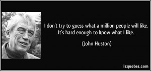 More John Huston Quotes