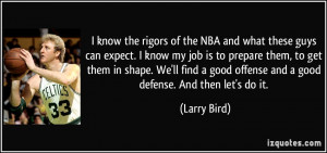 ... good offense and a good defense. And then let's do it. - Larry Bird