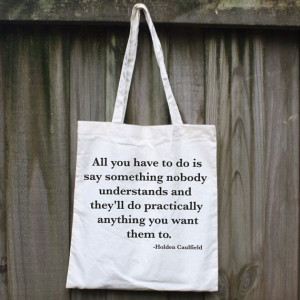 ... anything you want them to holden caulfield the catcher in the rye