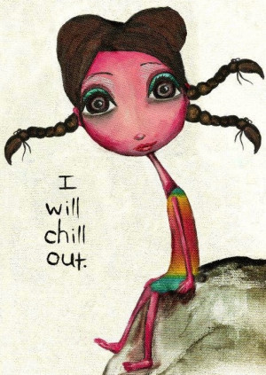 will chill out quote
