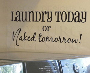 ... -Art-Sticker-Quote-Vinyl-Laundry-or-Naked-Tomorrow-Laundry-Room-LA15