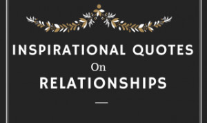 Inspirational Quotes on Relationships: An Infographic