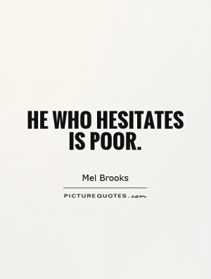 He who hesitates is poor Picture Quote #1