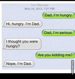 Dad I’m hungry
