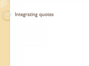 integrating quotes slide 37 a quote can never stand alone as a ...
