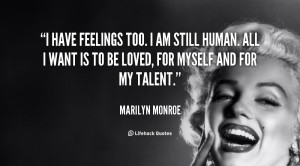 quote-Marilyn-Monroe-i-have-feelings-too-i-am-still-88390.png