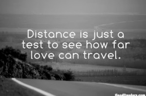 distance-is-just-a-test-to-see-how-far-love-can-travel-gray.jpg